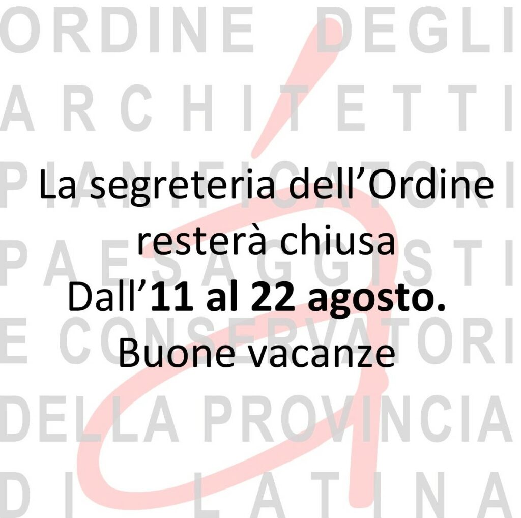Gli uffici della segreteria dell’Ordine resteranno chiusi dall’11 al 22 agosto.
