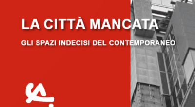 Mostra Summer School “La città mancata. Gli spazi indecisi del contemporaneo”